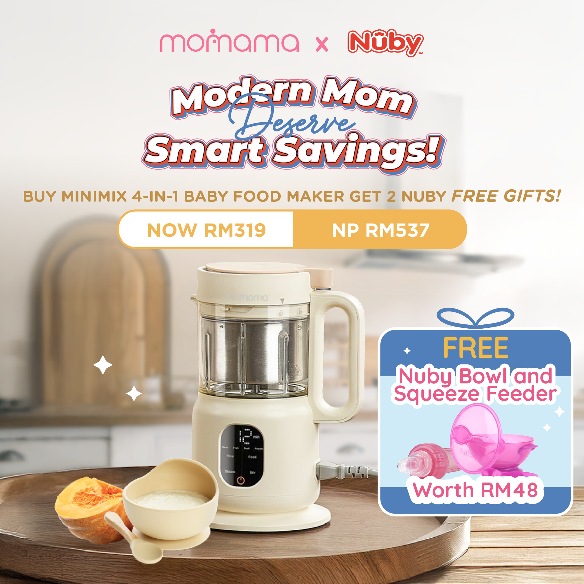 Modern Moms Deserve Smart Savings!" Get your baby mealtime set - Buy Momama Minimix 4-in-1 Foodmaker and enjoy a FREE NUBY Feeder Gifts + NUBY GARDEN FRESH SUCTION BOWL! FOR RM 319.00