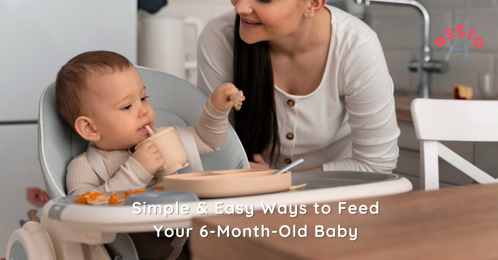 simple & easy ways to feed your 6 month old baby
